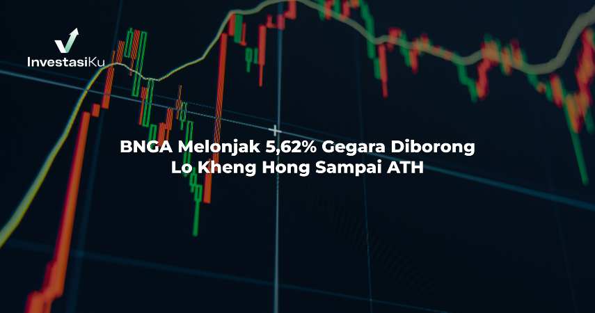 BNGA Melonjak 5,62% Gegara Diborong Lo Kheng Hong Sampai ATH